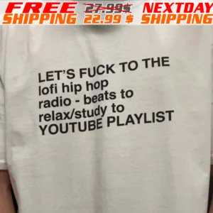 Let's Fuck To The Lofi Hip Hop Radio Beats To Relaxstudy To Youtube Playlist Shirt