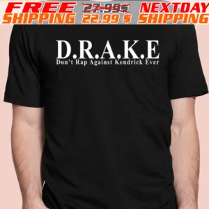 DRAKE Don't Rap Against Kendrick Ever Shirt