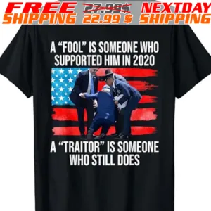 A Fool Is Someone Who Supported Him In 2020 A Traitor Is Someone Who Still Does Shirt