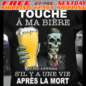 Skeleton Touche A Ma Biere Ettu Verras S'il Y A Une Vie Après La Mort Shirt