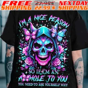 Butterfly Skull I'm A Nice Person So If Im An Whole To You You Need To Ask Yourself Why Shirt