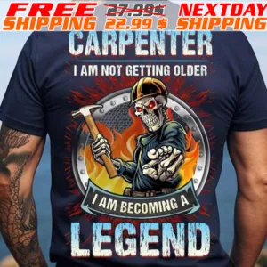 Skeleton Carpenter I Am Not Getting Older I Am Becoming A Legend Shirt