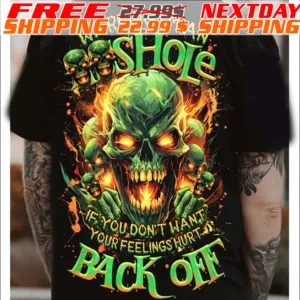 Skull Fire Warning I'm An Shole If You D Don't Your Back Off Shirt