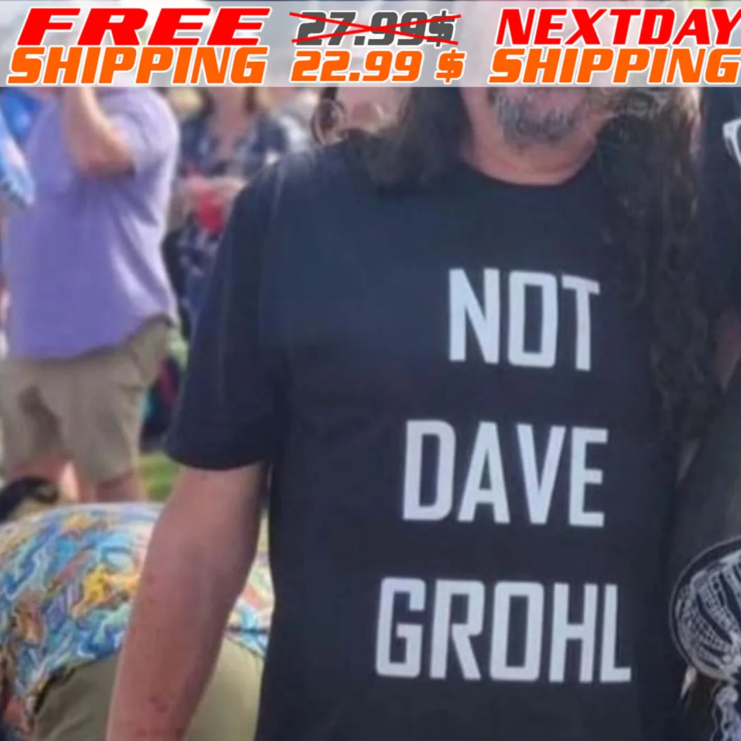 Not Dave Grohl Shirt
