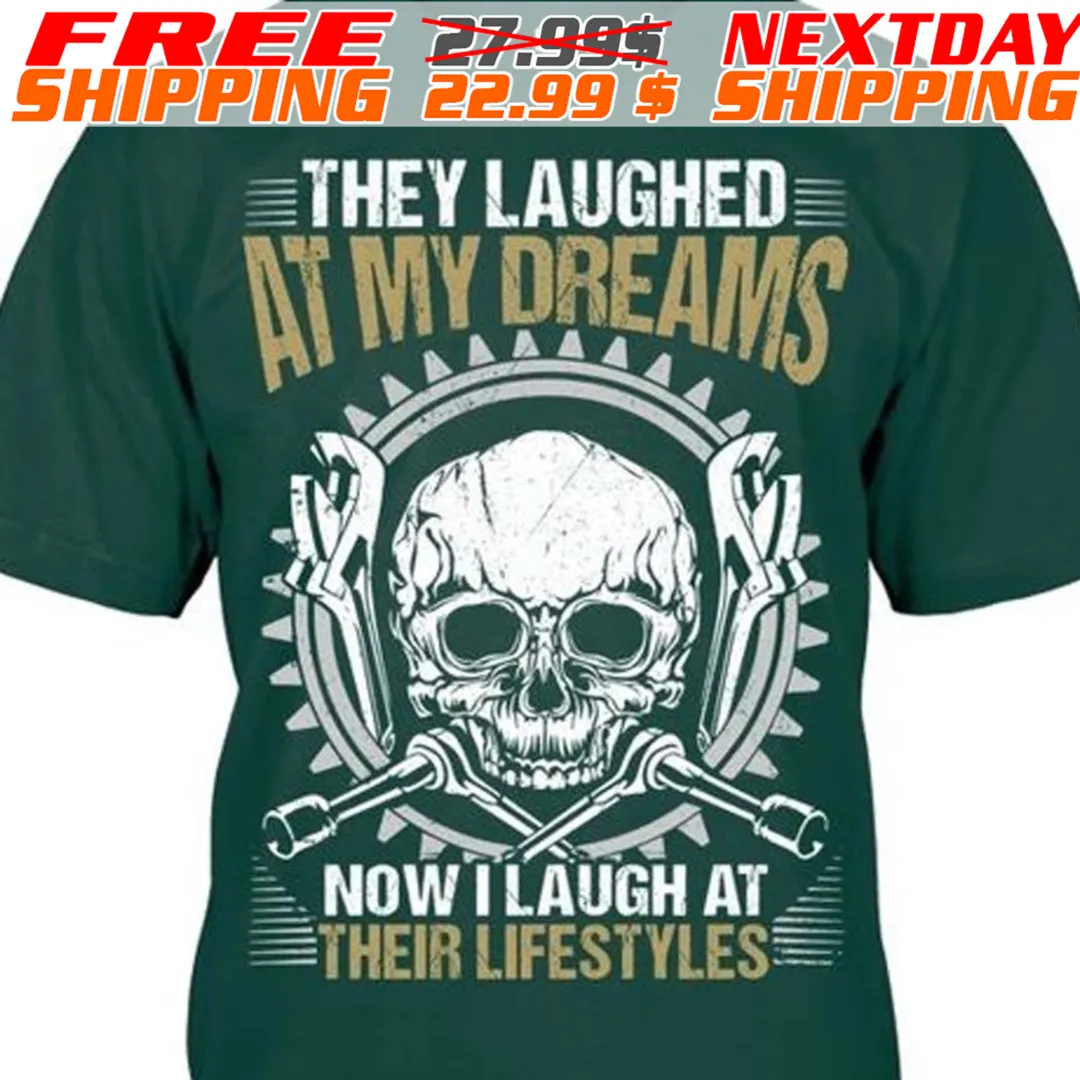 Skull Tools They Laughed At My Dreams Now I Laugh At Their Lifestyles Shirt