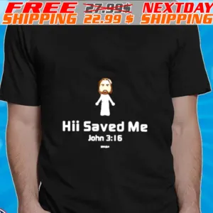 Hii Saved Me John 3 16 Kerusso Shirt
