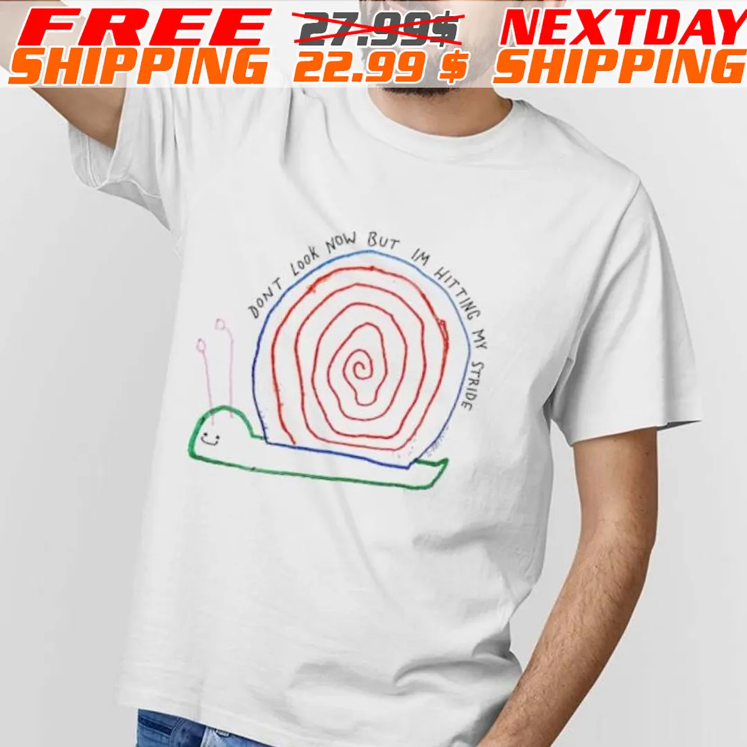 Don’t Look Now But I’m Hitting My Stride Shirt