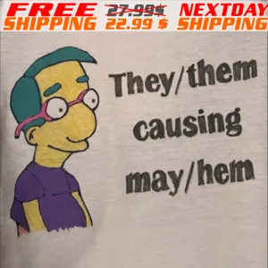 They Them Causing May Hem Funny Meme Shirt