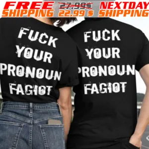 Fuck Your Pronoun Fagiot Shirt