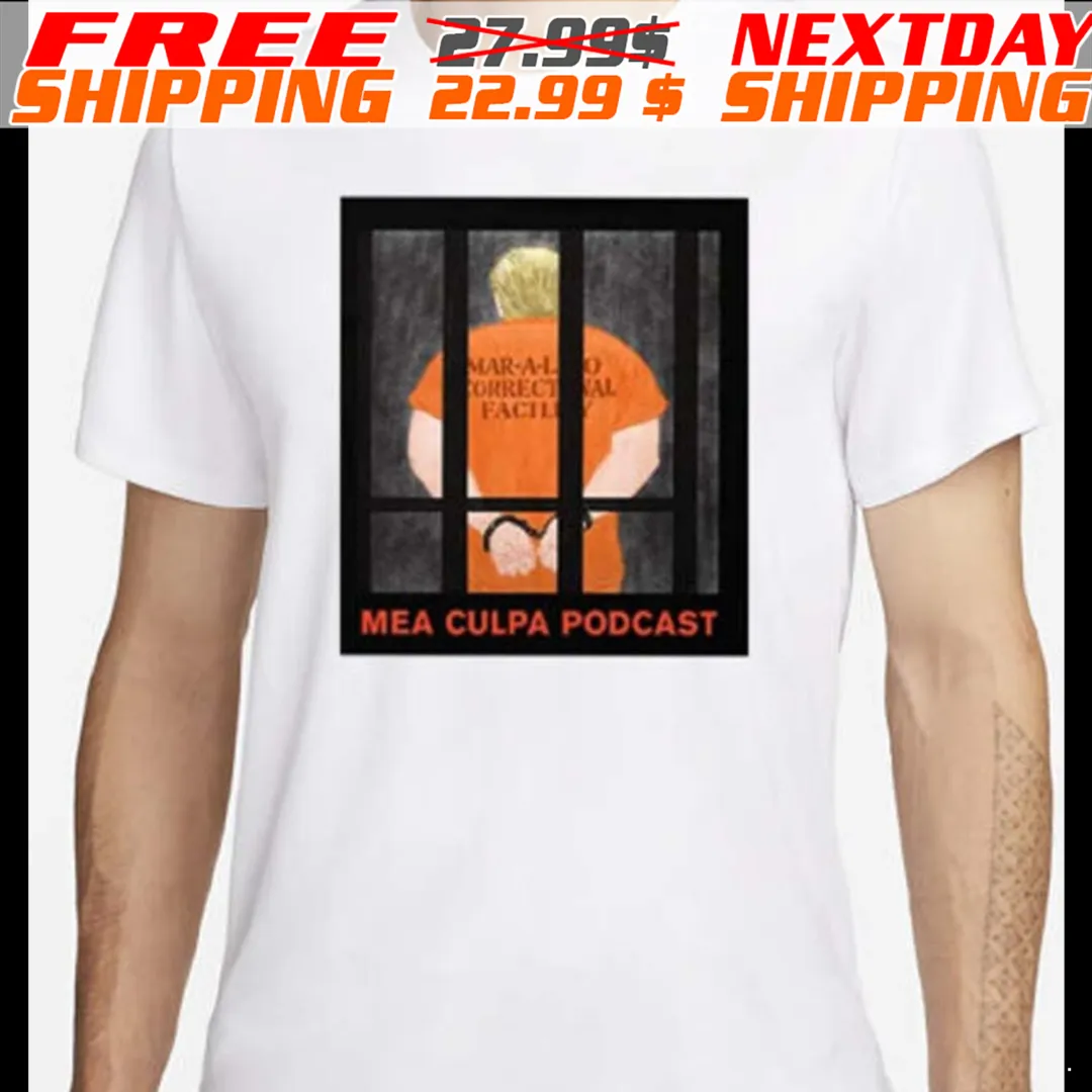 Michael Cohen Trump Mar A Lago Correctional Facility Mea Culpa Podcast Shirt