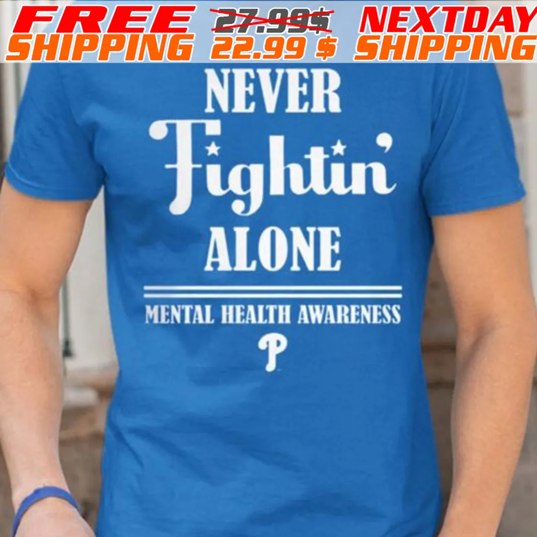 Phillies Never Fights Alone Mental Health Awareness Shirt
