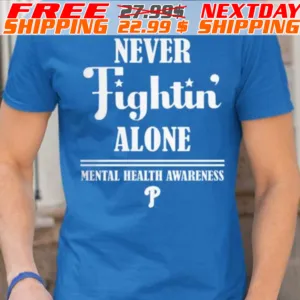Phillies Never Fights Alone Mental Health Awareness Shirt