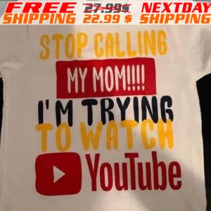 Stop Calling My Mom I'm Trying To Watch Youtube Shirt