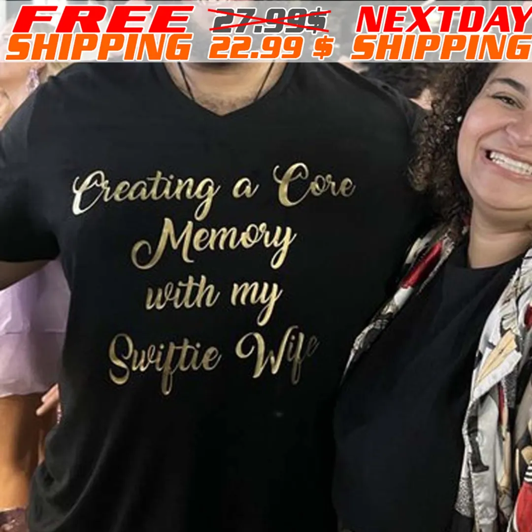 Creating A Core Memory With My Swiftio Wife Shirt