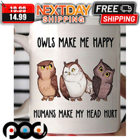 Owls Make Me Happy Humans Make My Head Hurt Mug Owls Make Me Happy Humans Make My Head Hurt Mug