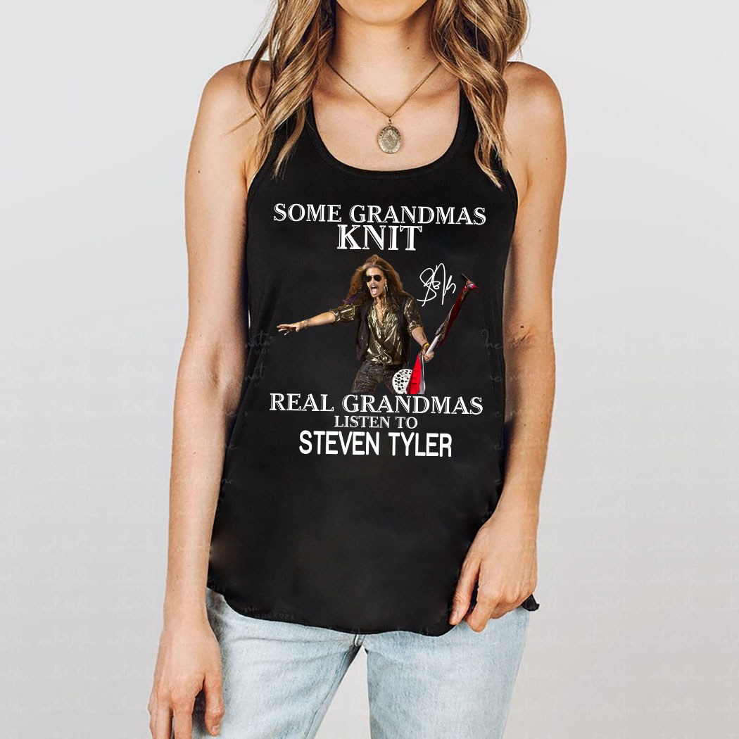 Some Grandmas Knit Real Grandmas Listen To Steven Tyler Shirt