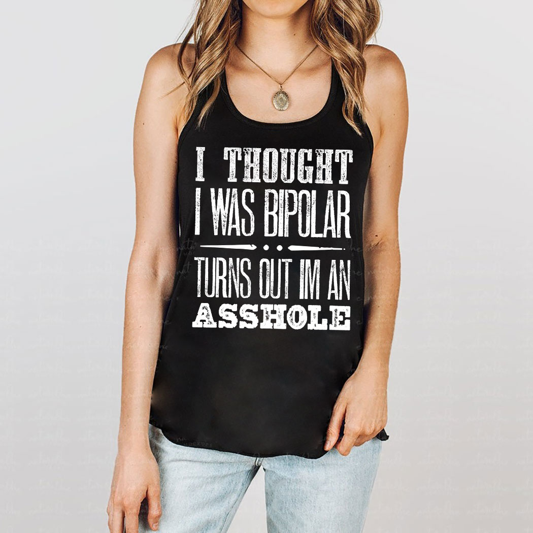 I Thought I Was Bipolar Turns Out I'm An Asshole Vintage Shirt