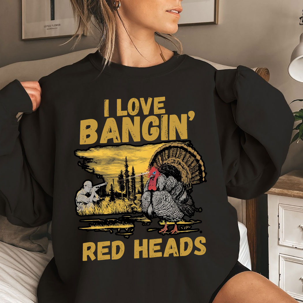 Red heads adult humor mens turkey hunting shirt, I Love Bangin Red Heads Shirt