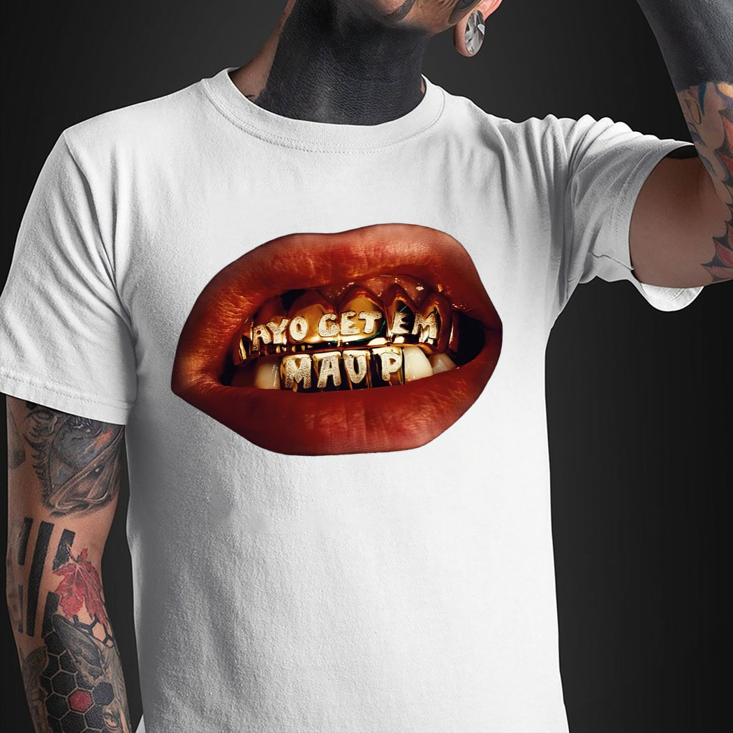 Ayo Get Em Mau P Shirt