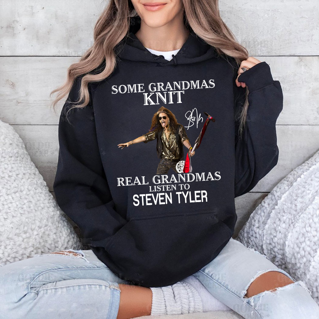 Some Grandmas Knit Real Grandmas Listen To Steven Tyler Shirt