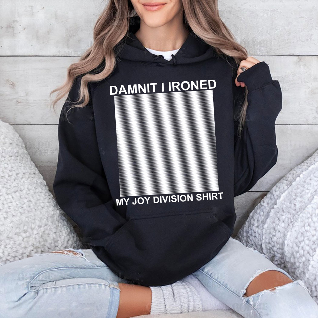 Damnit I Ironed My Joy Division Shirt