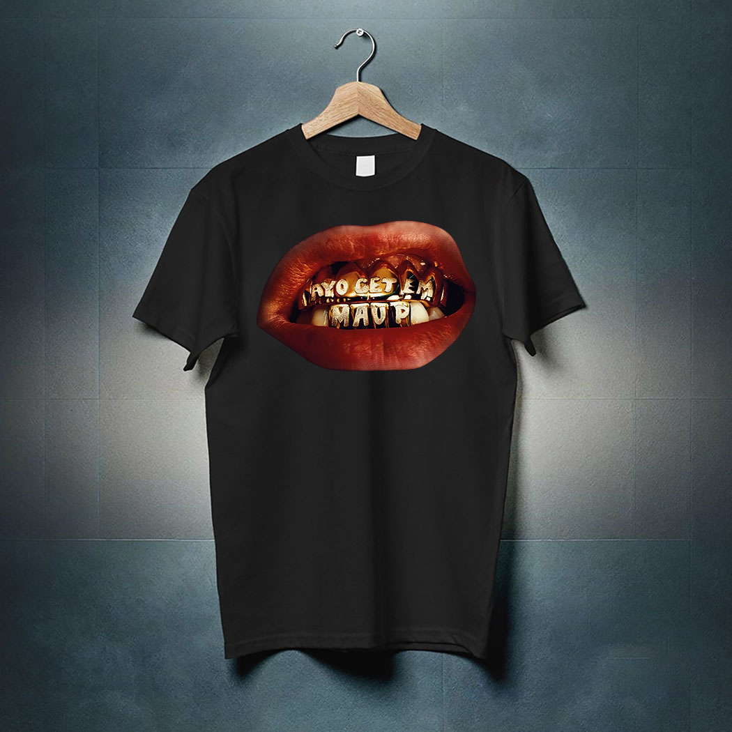 Ayo Get Em Mau P Shirt