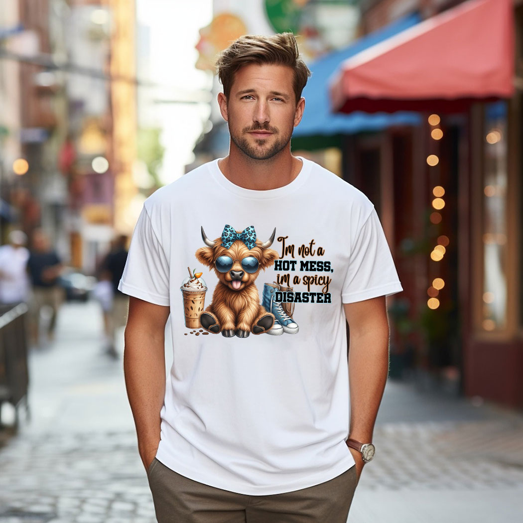 Cow I’m Not A Hot Mess I’m A Spicy Disaster Shirt