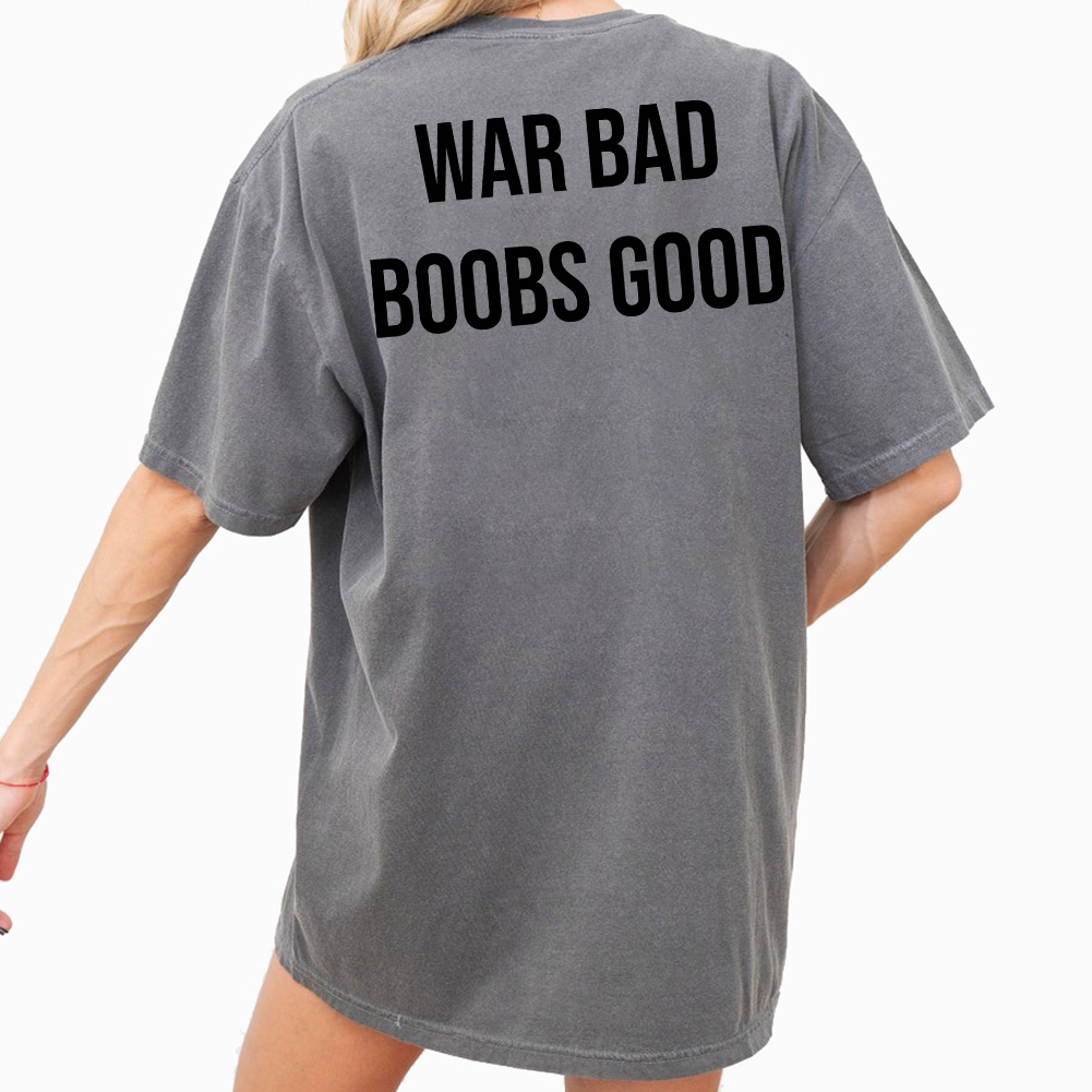il_1140xN.5768823169_tklb War Bad Boobs Good Shirt