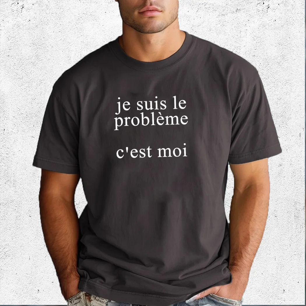 Je Suis Le Probleme Cest Moi Shirt