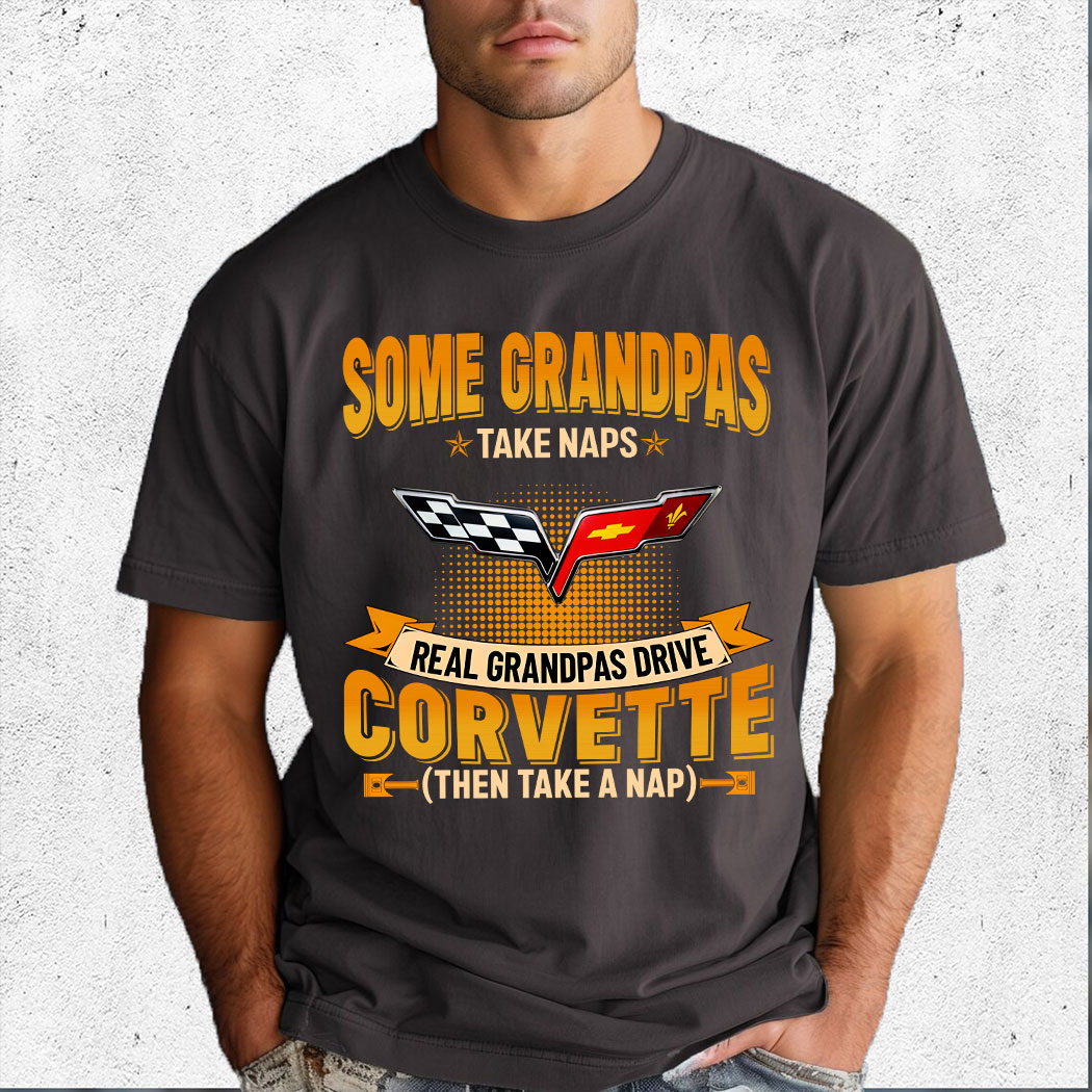 Some Grandpas Take Naps Real Grandpas Drive Corvette Then Take A Nap Shirt 1 Some Grandpas Take Naps Real Grandpas Drive Corvette Then Take A Nap Shirt