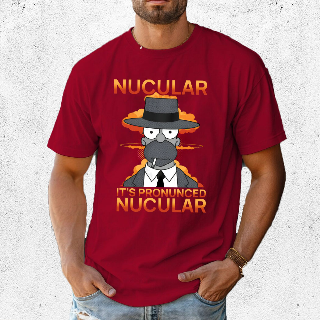 The Simpson Cosplay Oppenheimer Nucular It's Pronunced Nucular Shirt