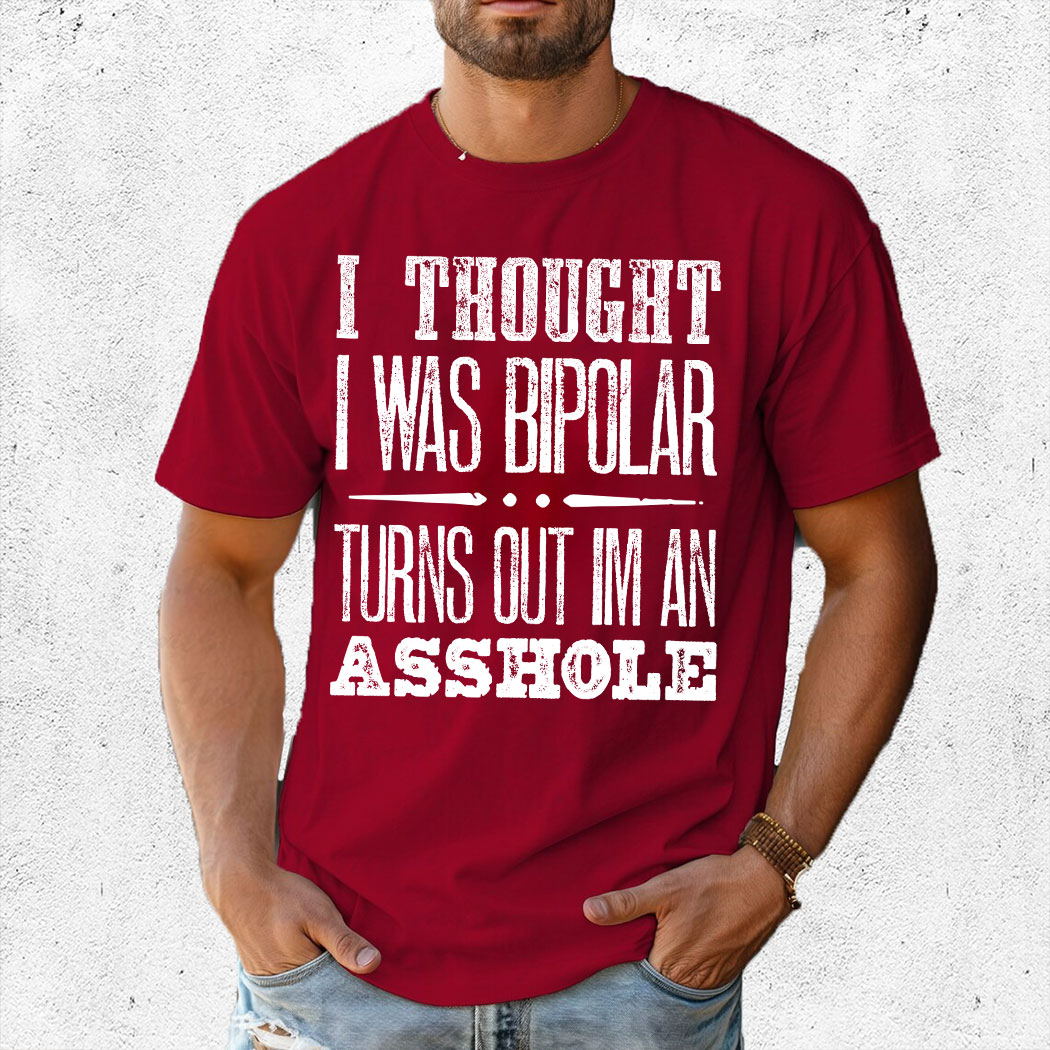 I Thought I Was Bipolar Turns Out I'm An Asshole Vintage Shirt