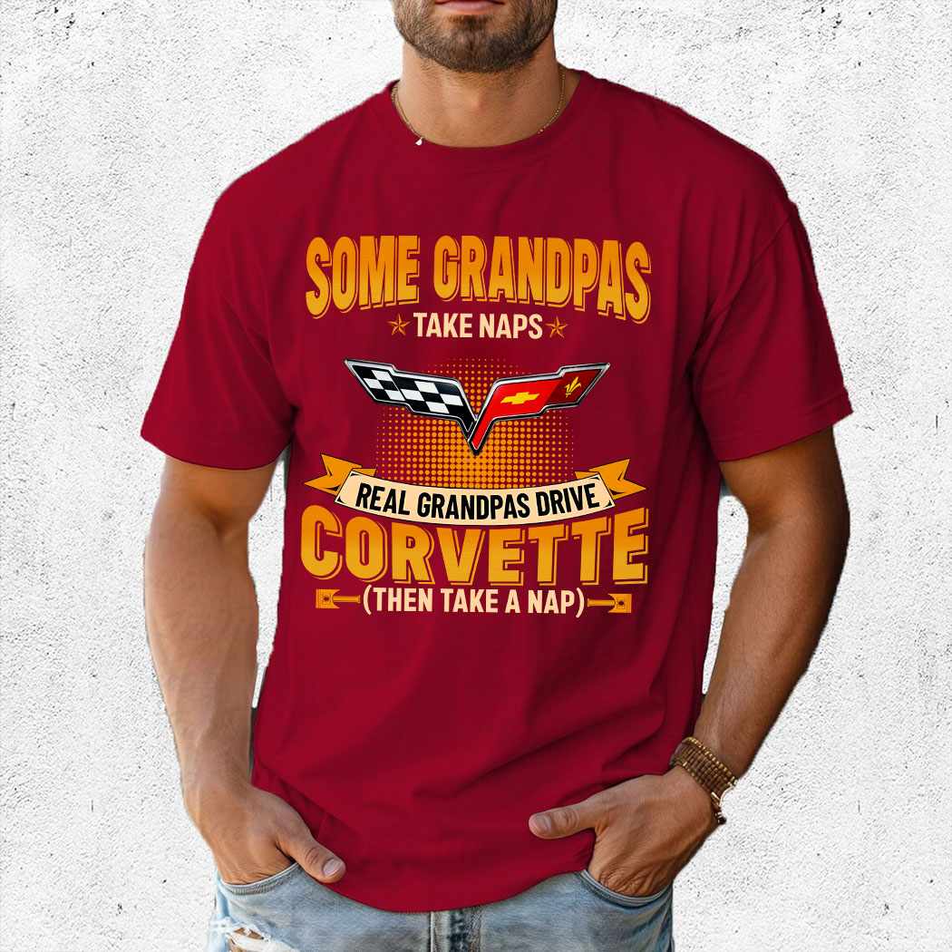 Some Grandpas Take Naps Real Grandpas Drive Corvette Then Take A Nap Shirt 3 Some Grandpas Take Naps Real Grandpas Drive Corvette Then Take A Nap Shirt