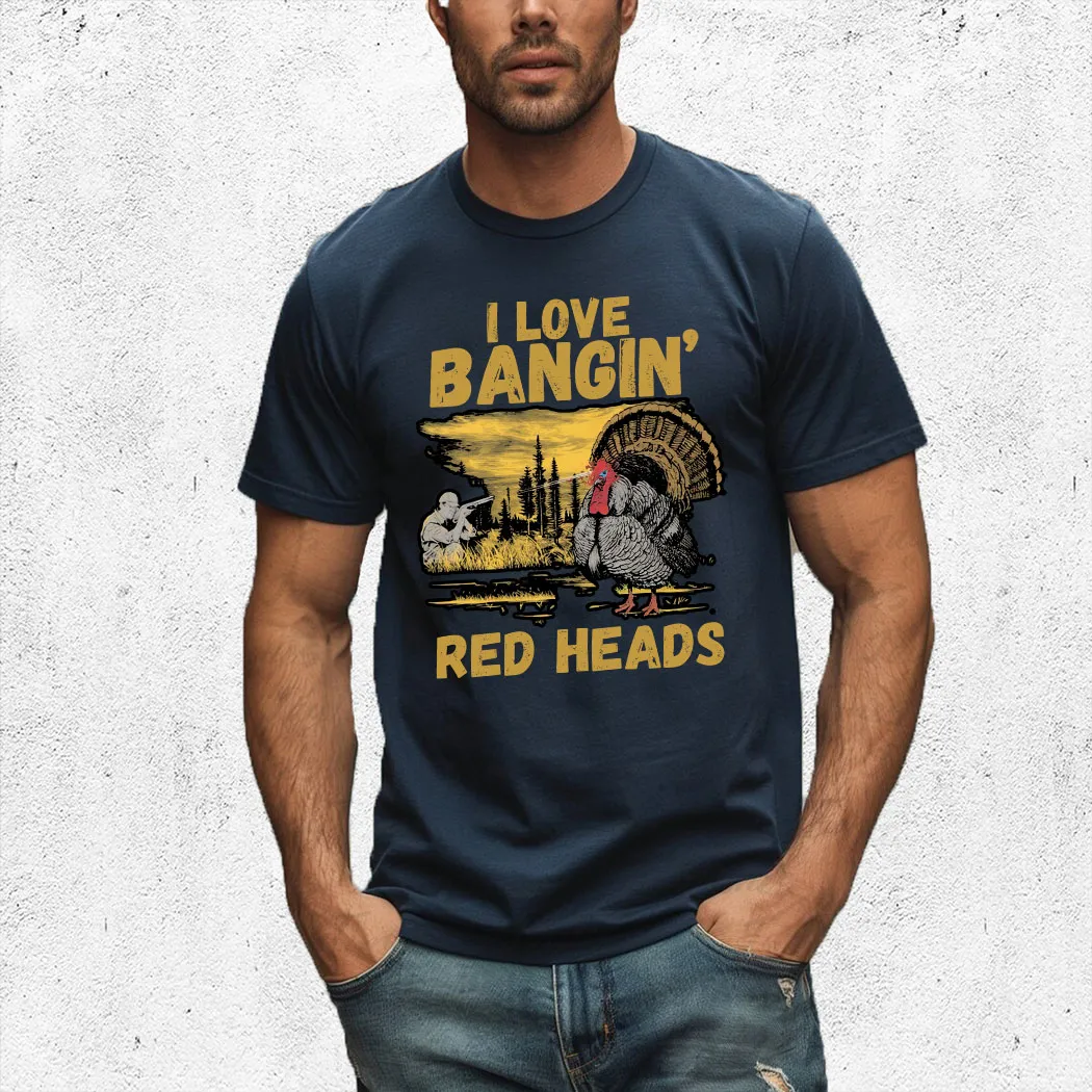 Red heads adult humor mens turkey hunting shirt, I Love Bangin Red Heads Shirt