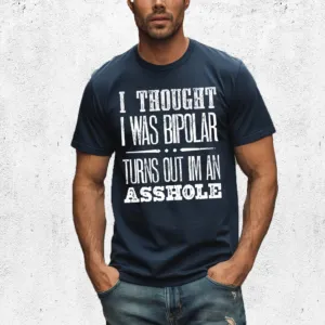 I Thought I Was Bipolar Turns Out I'm An Asshole Vintage Shirt