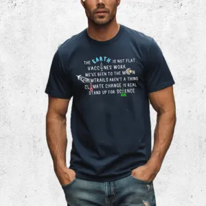 The Earth Is Not Flat Vaccines Work We've Been To The Moon Chemtrails Aren't A Thing Climate Change Is Real Stand Up For Science Shirt