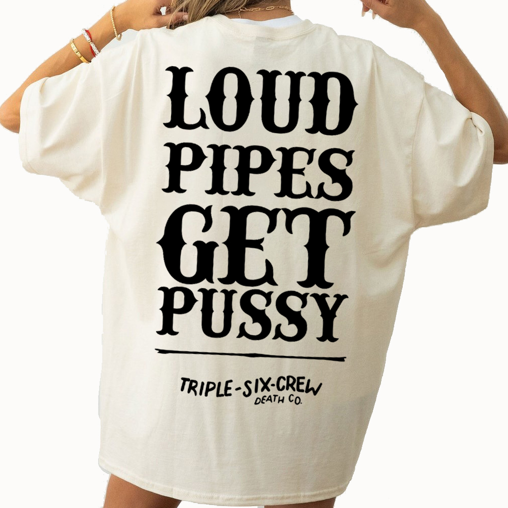 Custom Xmas Gift - Loud Pipes Get Pussy Shirt