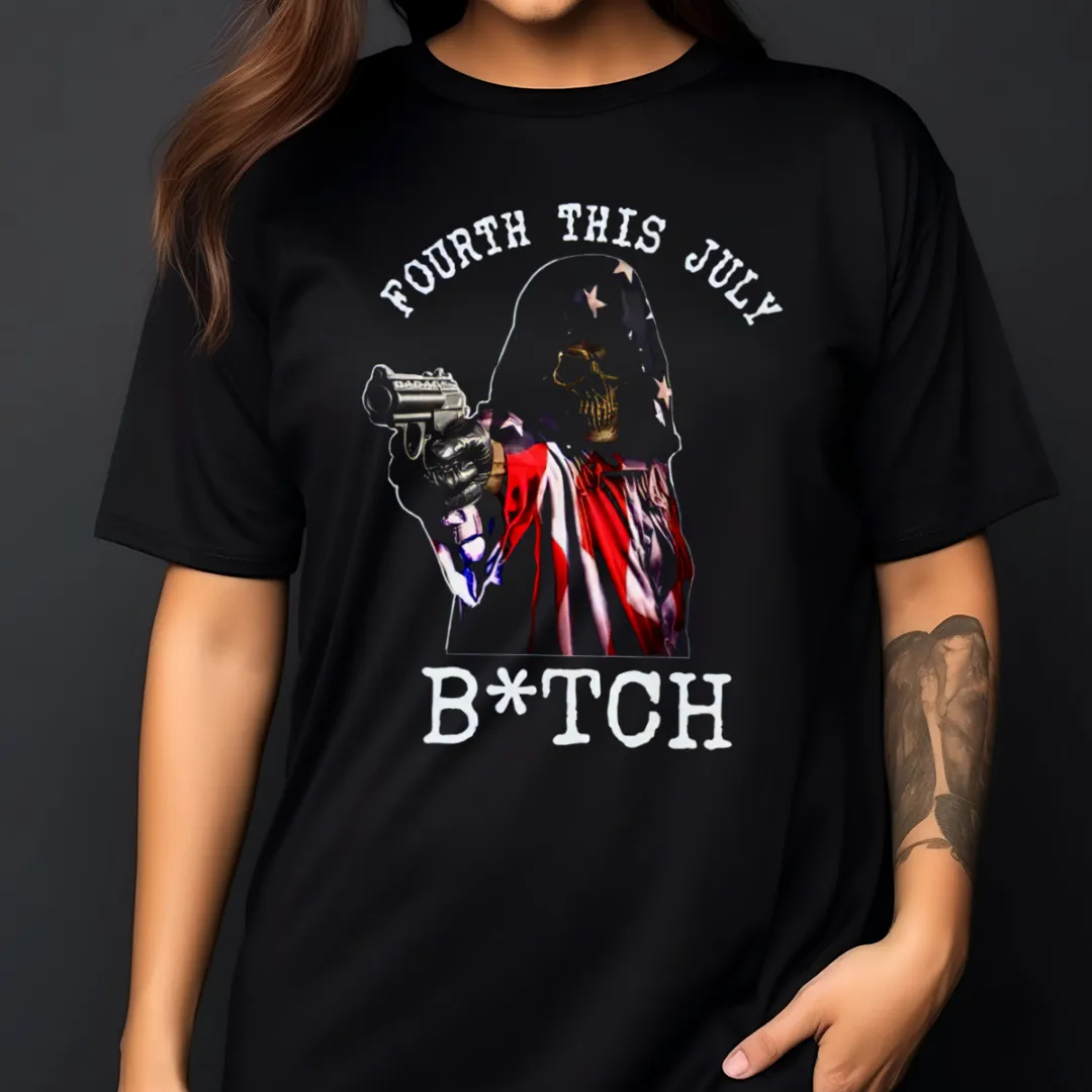 Death 4th Of July Fourth This July Bitch 2024 Shirt