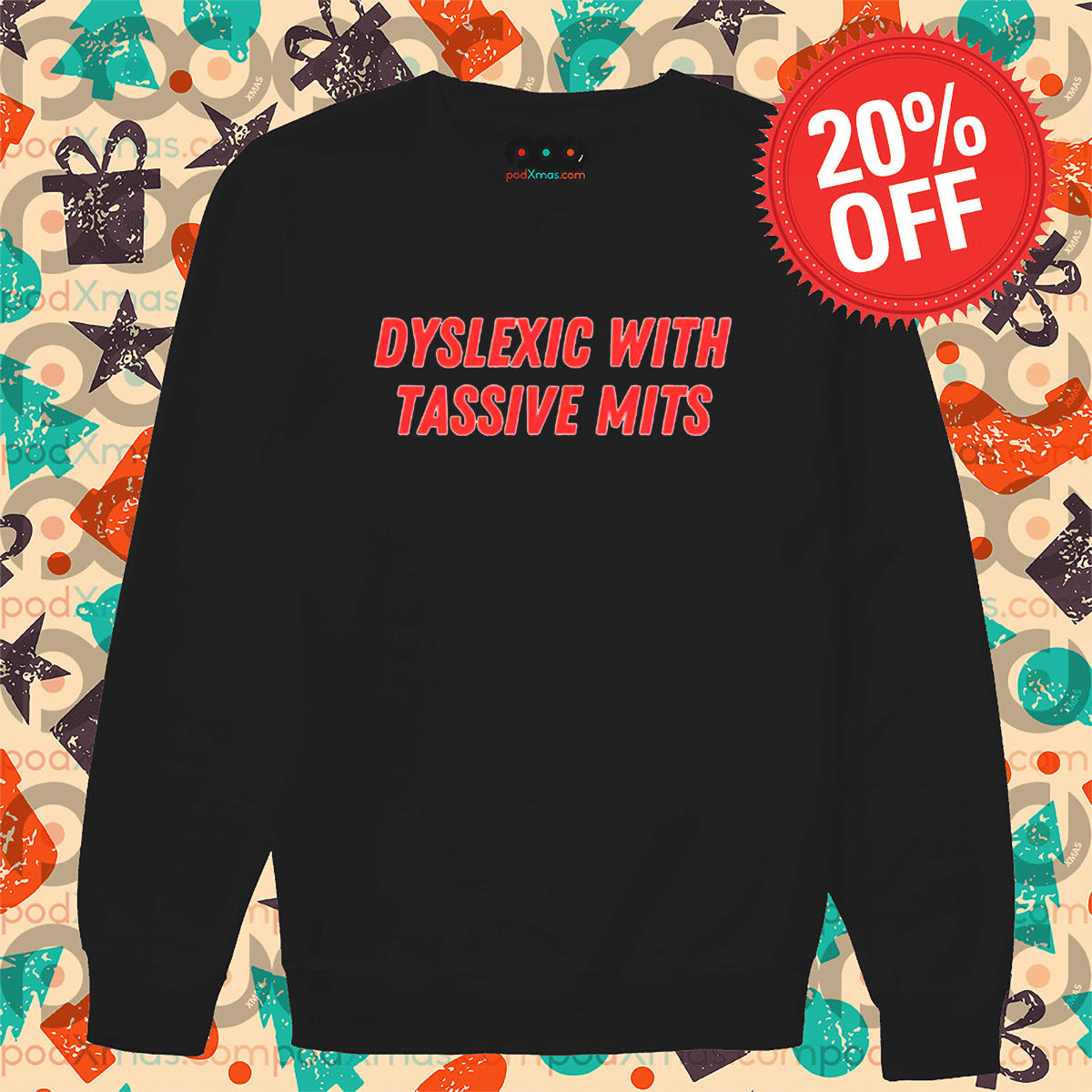 Dyslexic With Tassive Mits 2024 Shirt