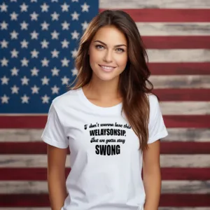 I Don't Wanna Lose This Welaysonsip But We Gotta Stay Swong Shirt