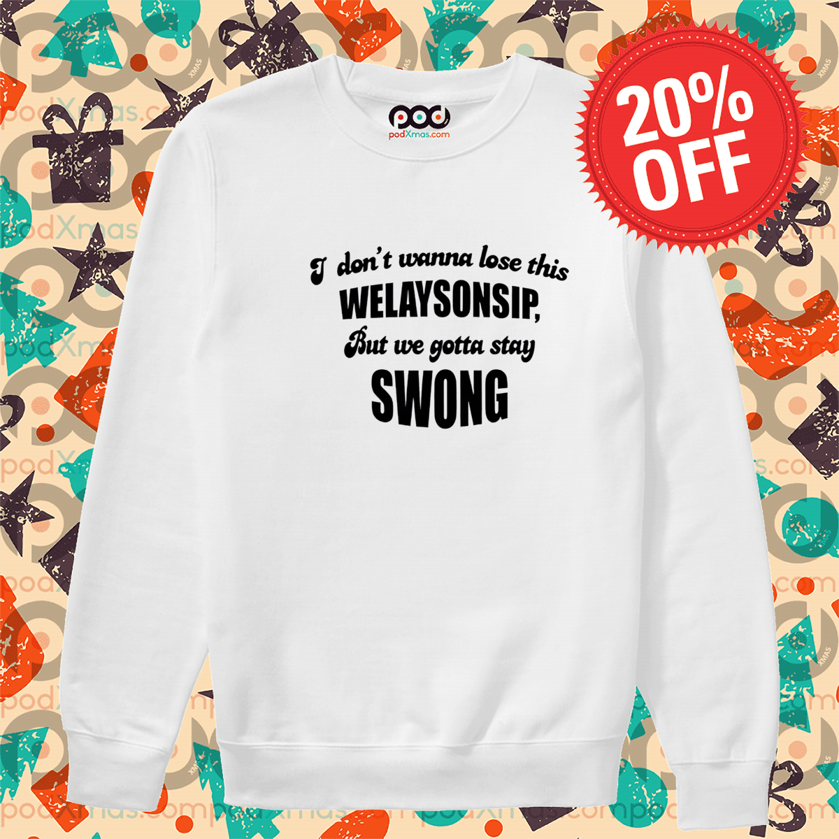 I Don't Wanna Lose This Welaysonsip But We Gotta Stay Swong Shirt