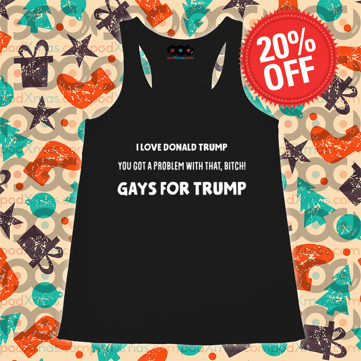I Love Donald Trump You Got A Problem With That Bitch Gays For Trump Shirt