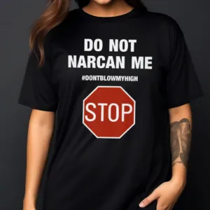 Stop Sign Do Not Narcan Me Shirt