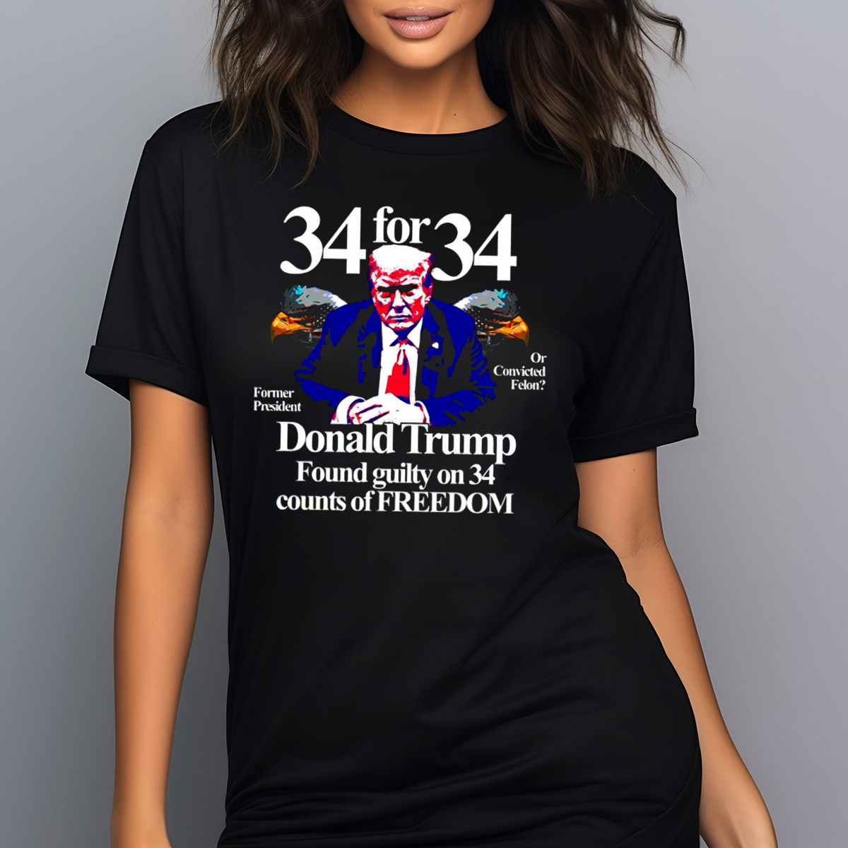 34 for 34 Donald Trump Found Guilty On 34 Counts Of Freedom Shirt