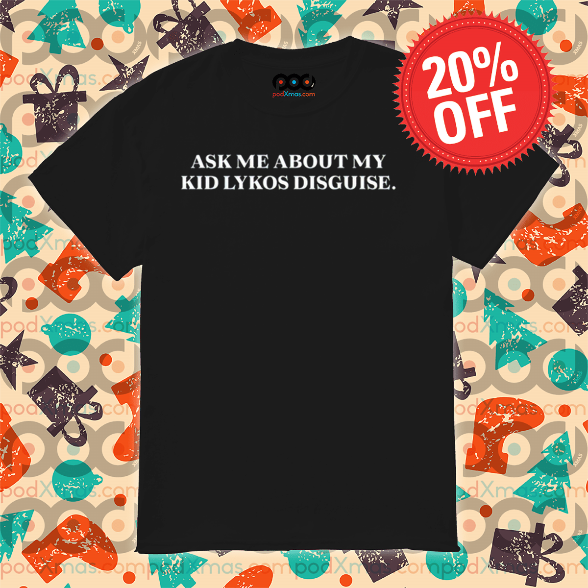 Ask Me About My Kid Lykos Disguise Shirt