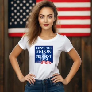 Convicted Felon For President 2024 Shirt