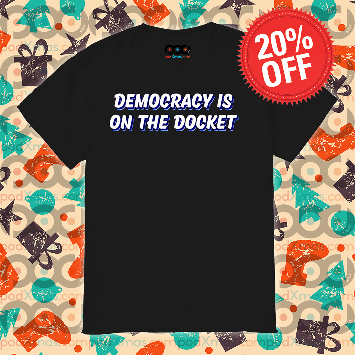 Democracy Is On The Docket Shirt
