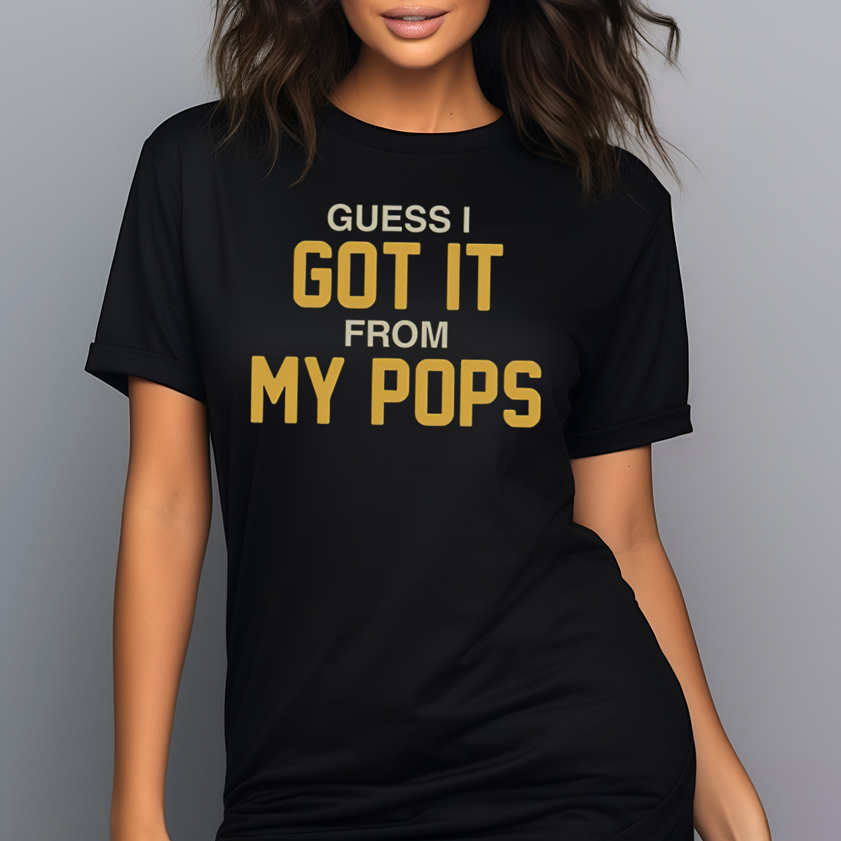 Guess I Got It From My Pops Shirt