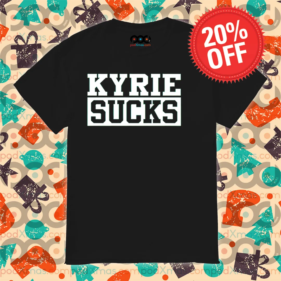 Kyrie Sucks 2024 Shirt