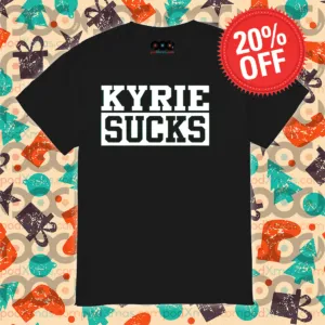 Kyrie Sucks 2024 Shirt